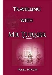'Travelling With Mr Turner' by Nigel Winter