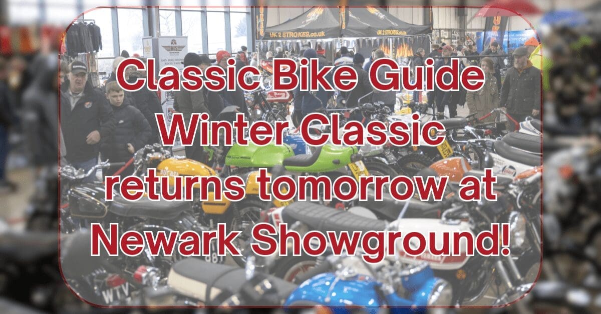 Classic Bike Guide Winter Classic begins tomorrow at Newark Showground