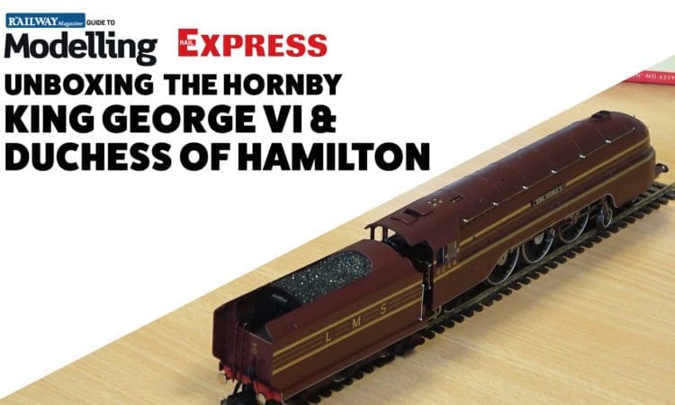 Unboxing of Hornby’s King George VI and Duchess of Hamilton