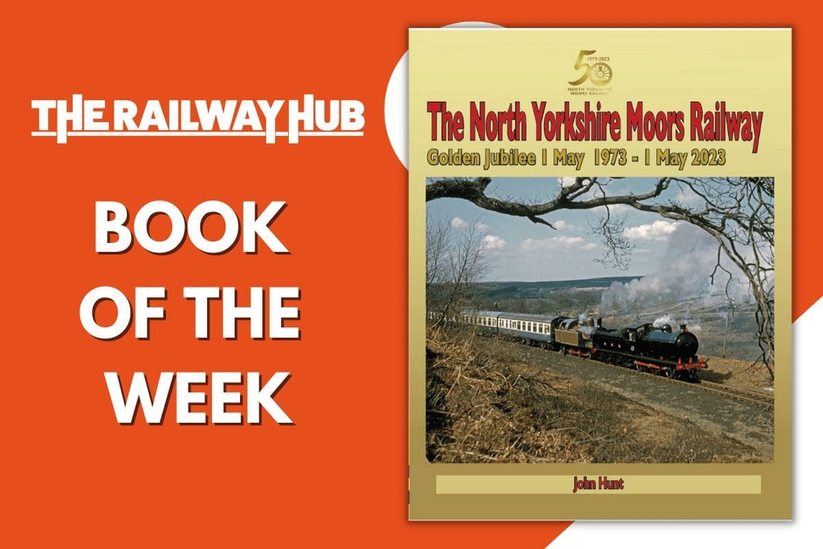 Book of the Week: The North Yorkshire Moors Railway (Golden Jubilee 1 May 1973 – 1 May 2023)