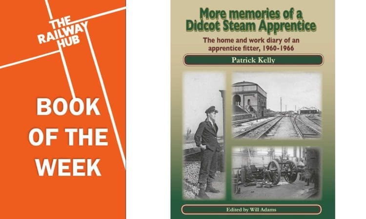Book of the week: More memories of a Didcot Steam Apprentice by Patrick Kelly