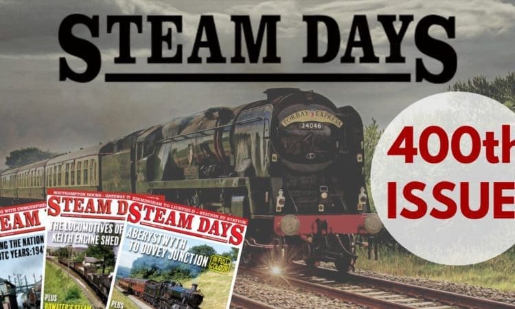 Steam Days is celebrating its 400th issue!