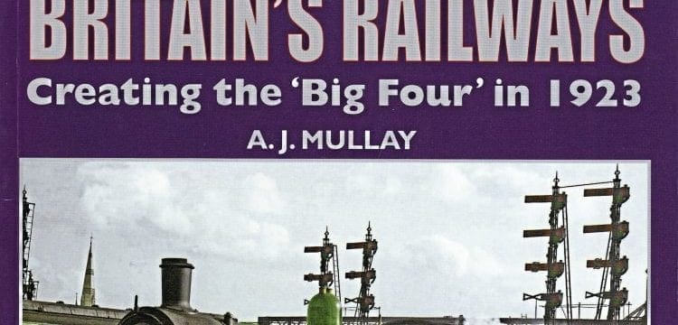 Grouping Britain’s Railways: Creating the ‘Big Four’ in 1923