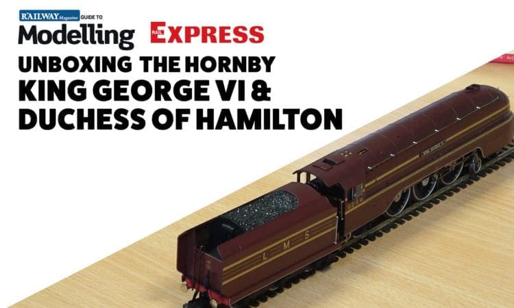 Unboxing of Hornby’s King George VI and Duchess of Hamilton