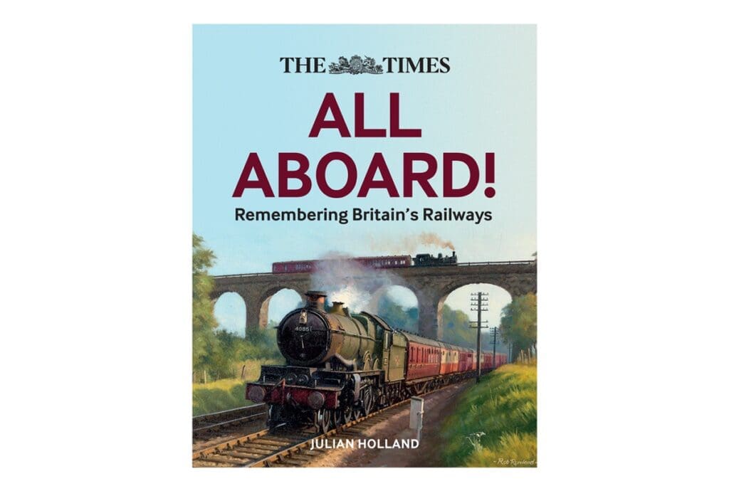  All Aboard!: Remembering Britain's Railways: 9780008467975:  Holland, Julian