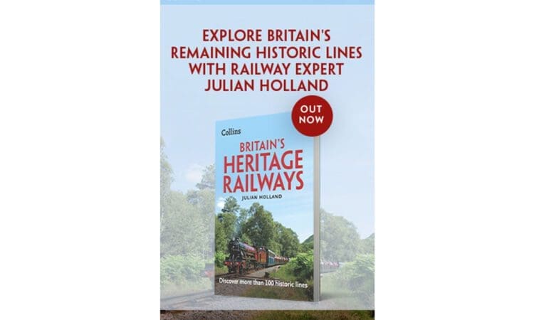 Discover more than 100 historic lines in Britain’s Heritage Railways by Julian Holland