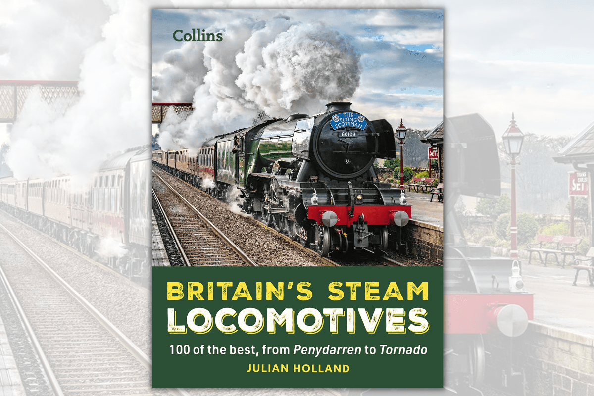 Britain’s Steam Locomotives: 100 of the best from Penydarren to Tornado