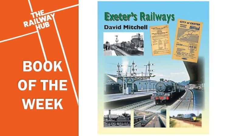 Book of the Week: Exeter’s Railways by David Mitchell