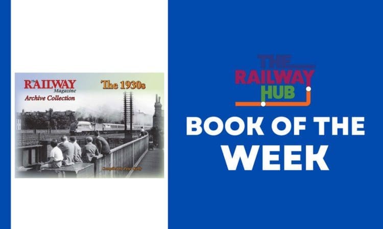 Book of the Week: The Railway Magazine Archive 1930s