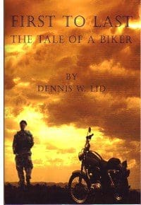 First to Last, the Tale of a Biker by Dennis W Lid